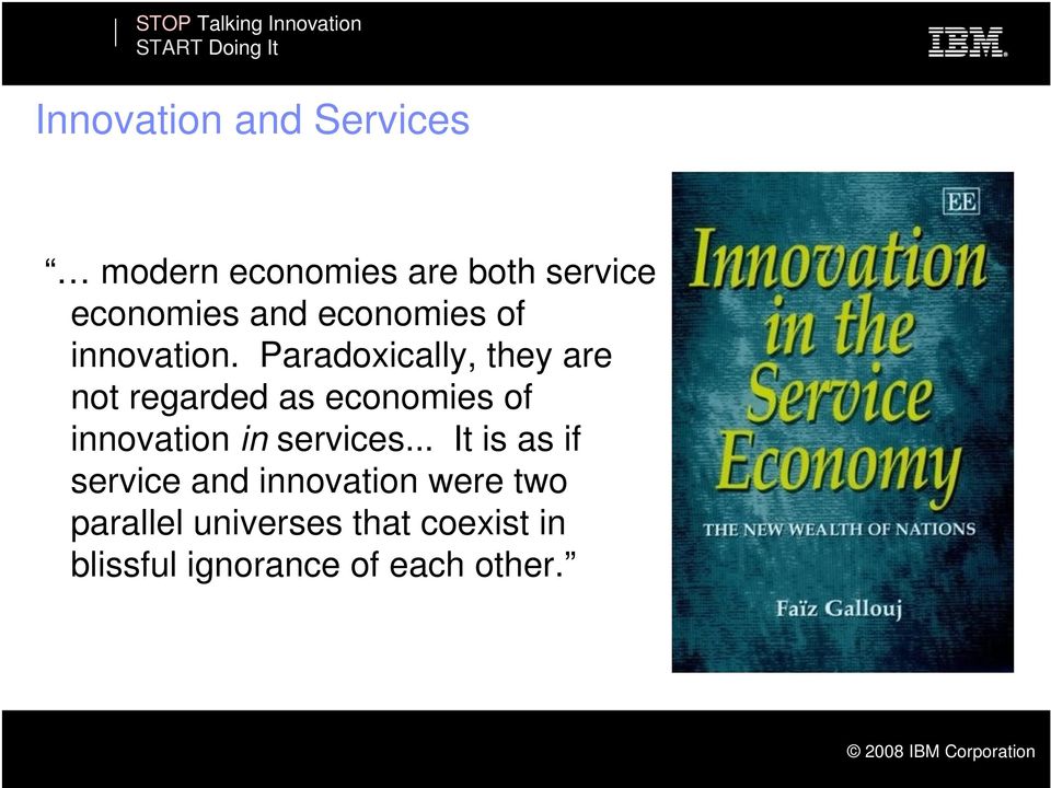 Paradoxically, they are not regarded as economies of innovation in