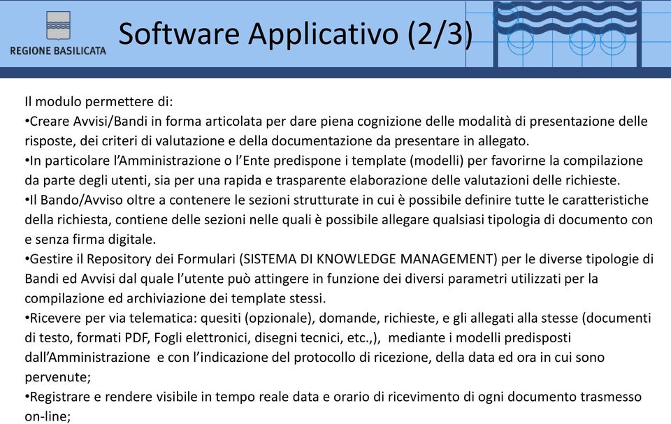 In particolare l Amministrazione o l Ente predispone i template (modelli) per favorirne la compilazione da parte degli utenti, sia per una rapida e trasparente elaborazione delle valutazioni delle