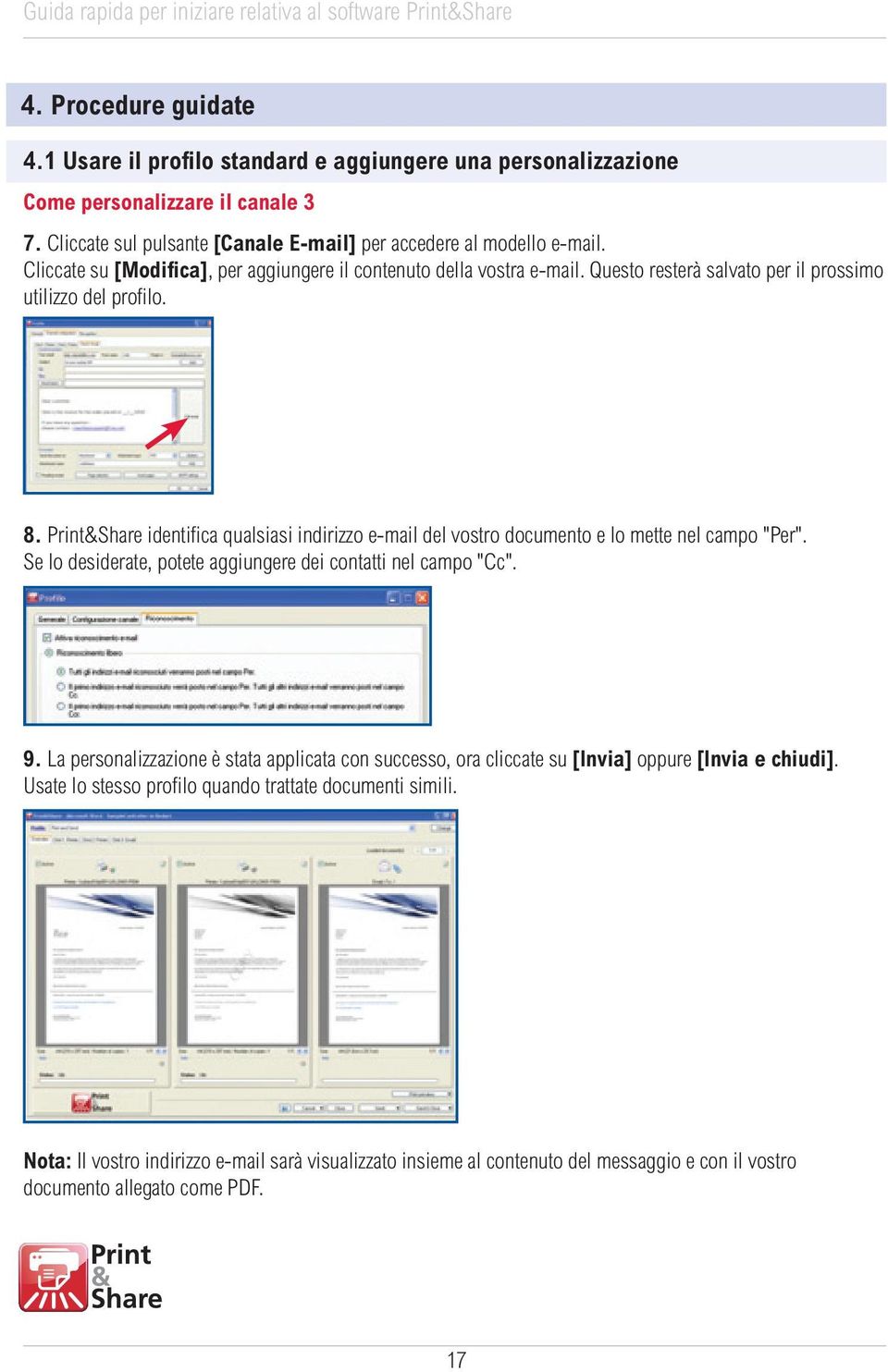 Print&Share identifica qualsiasi indirizzo e-mail del vostro documento e lo mette nel campo "Per". Se lo desiderate, potete aggiungere dei contatti nel campo "Cc". 9.