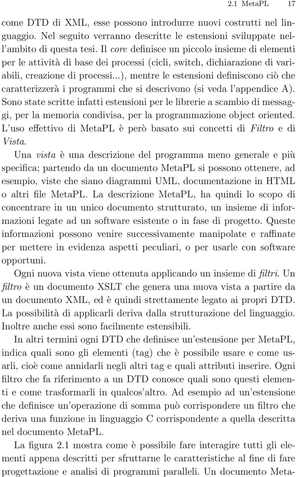 ..), mentre le estensioni definiscono ciò che caratterizzerà i programmi che si descrivono (si veda l appendice A).