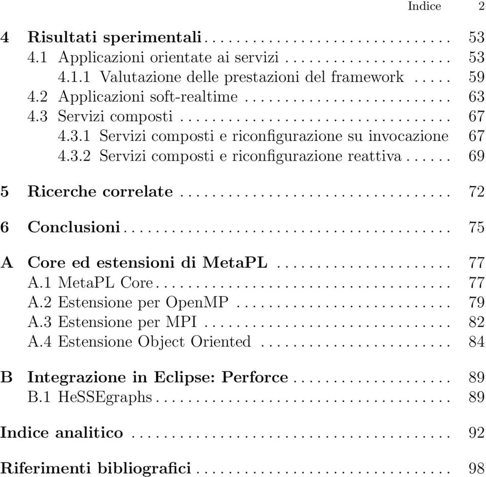 ..... 69 5 Ricerche correlate.................................. 72 6 Conclusioni......................................... 75 A Core ed estensioni di MetaPL...................... 77 A.1 MetaPL Core.