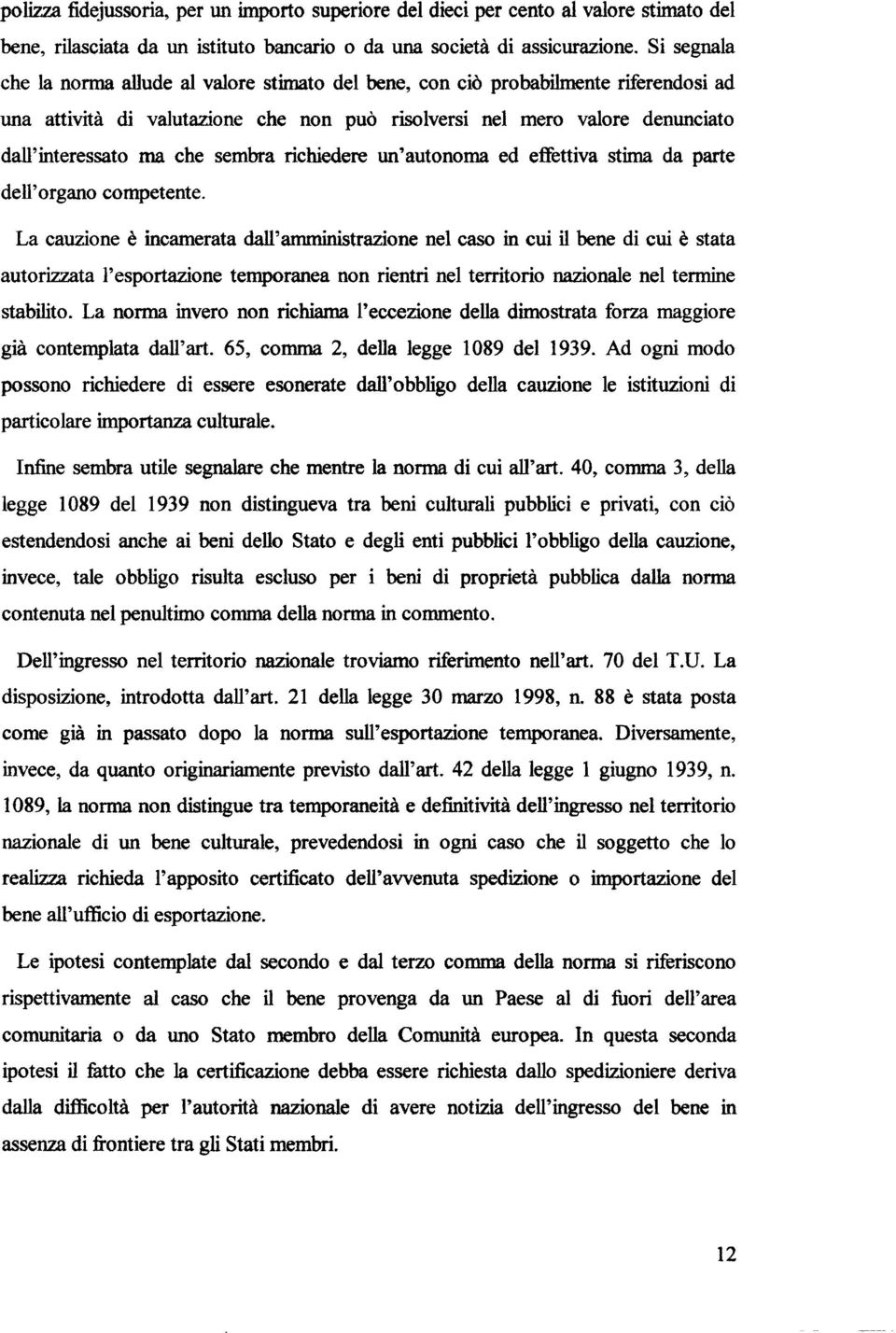 sembra richiedere un'autonoma ed effettiva stima da parte dell'organo competente.