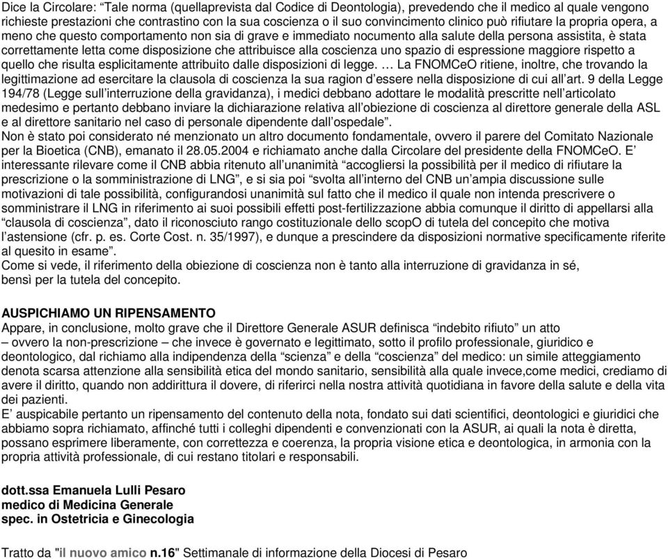 attribuisce alla coscienza uno spazio di espressione maggiore rispetto a quello che risulta esplicitamente attribuito dalle disposizioni di legge.