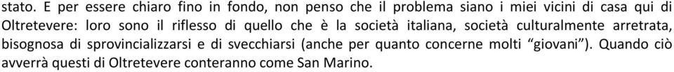 di Oltretevere: loro sono il riflesso di quello che è la società italiana, società