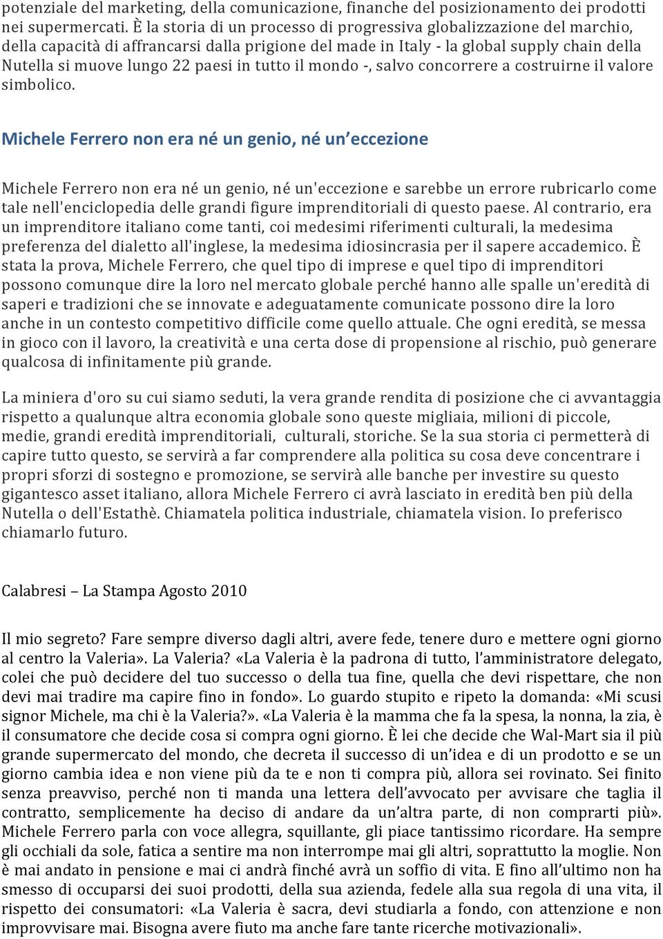 tutto il mondo -, salvo concorrere a costruirne il valore simbolico.