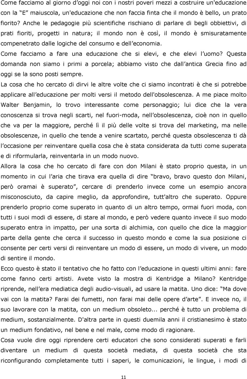 consumo e dell economia. Come facciamo a fare una educazione che si elevi, e che elevi l uomo?