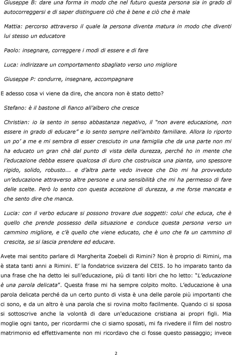 condurre, insegnare, accompagnare E adesso cosa vi viene da dire, che ancora non è stato detto?