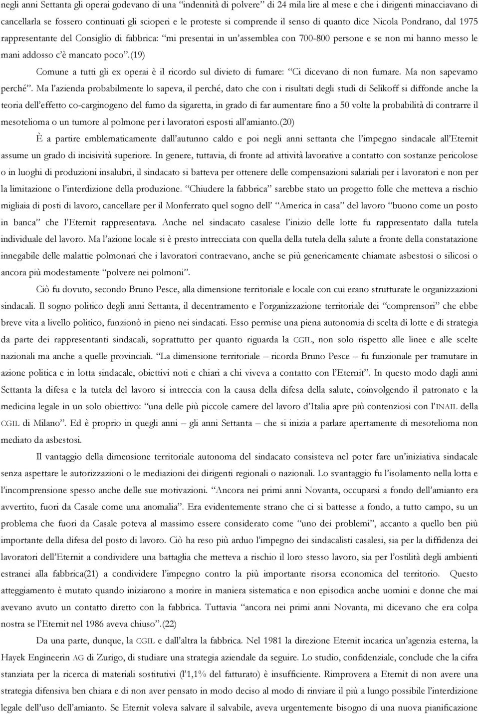 (19) Comune a tutti gli ex operai è il ricordo sul divieto di fumare: Ci dicevano di non fumare. Ma non sapevamo perché.