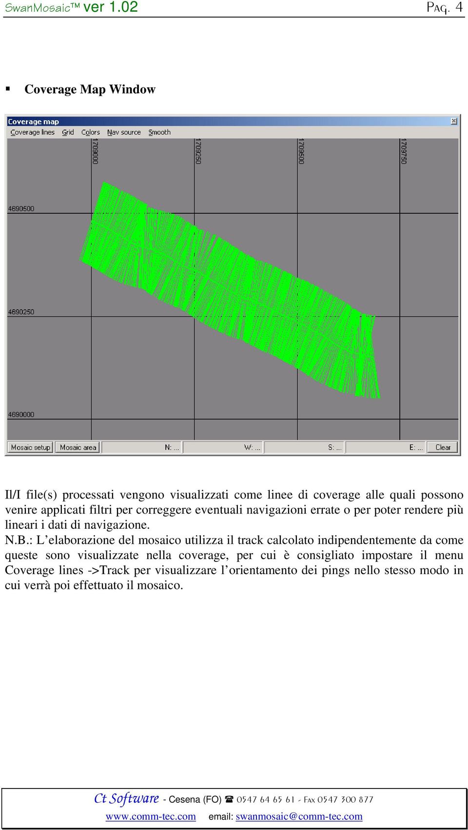 correggere eventuali navigazioni errate o per poter rendere più lineari i dati di navigazione. N.B.