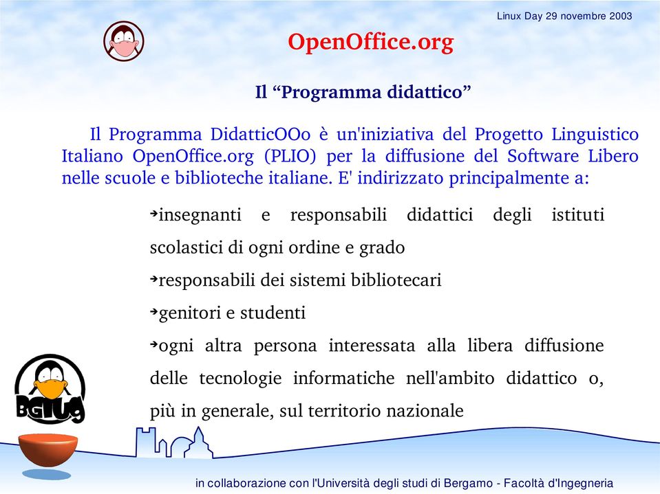 E'indirizzato principalmente a: insegnanti e responsabili didattici degli istituti scolastici di ogni ordine e grado responsabili