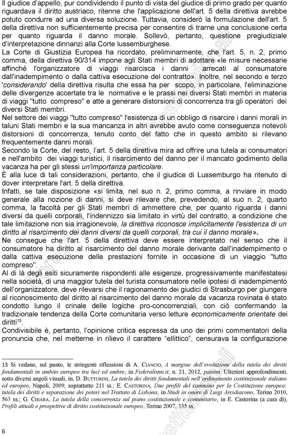 5 della direttiva non sufficientemente precisa per consentire di trarne una conclusione certa per quanto riguarda il danno morale.