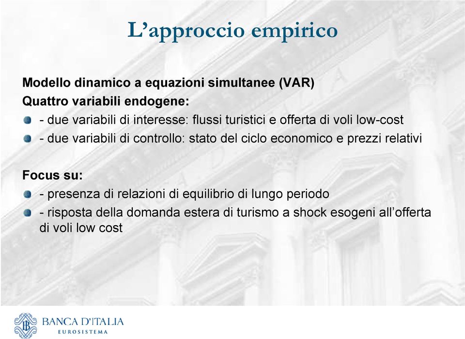 controllo: stato del ciclo economico e prezzi relativi Focus su: - presenza di relazioni di