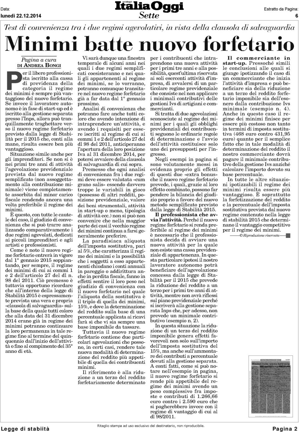 Pressoché simili Il commerciante in temporale di alcuni anni nei DI ANDREA BONGI quali i due regimi semplificati per i primi tre anni e alla possibilità, le conclusioni alle quali si er ilibero