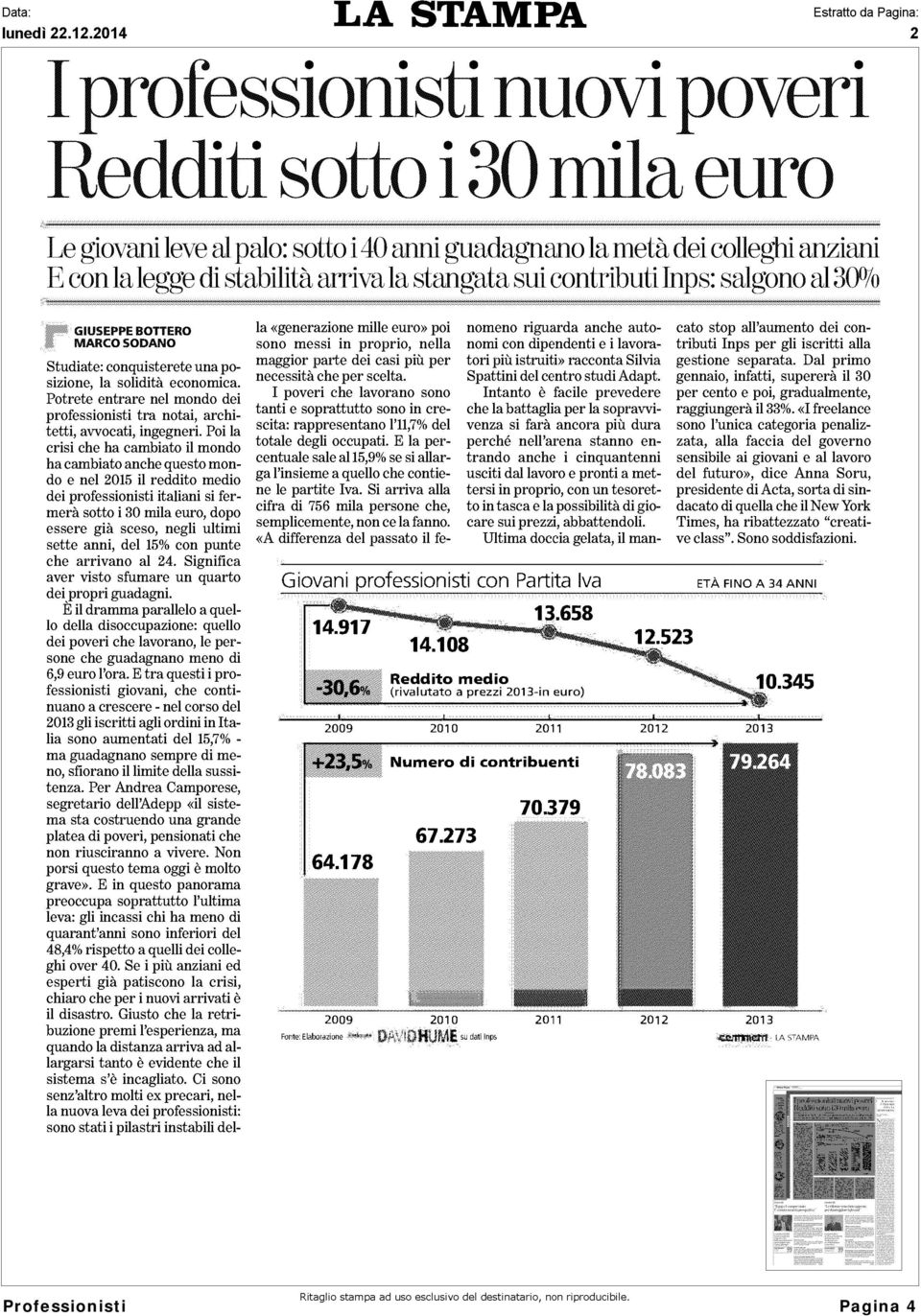 Potrete entrare nel mondo dei professionisti tra notai, architetti, avvocati, ingegneri.