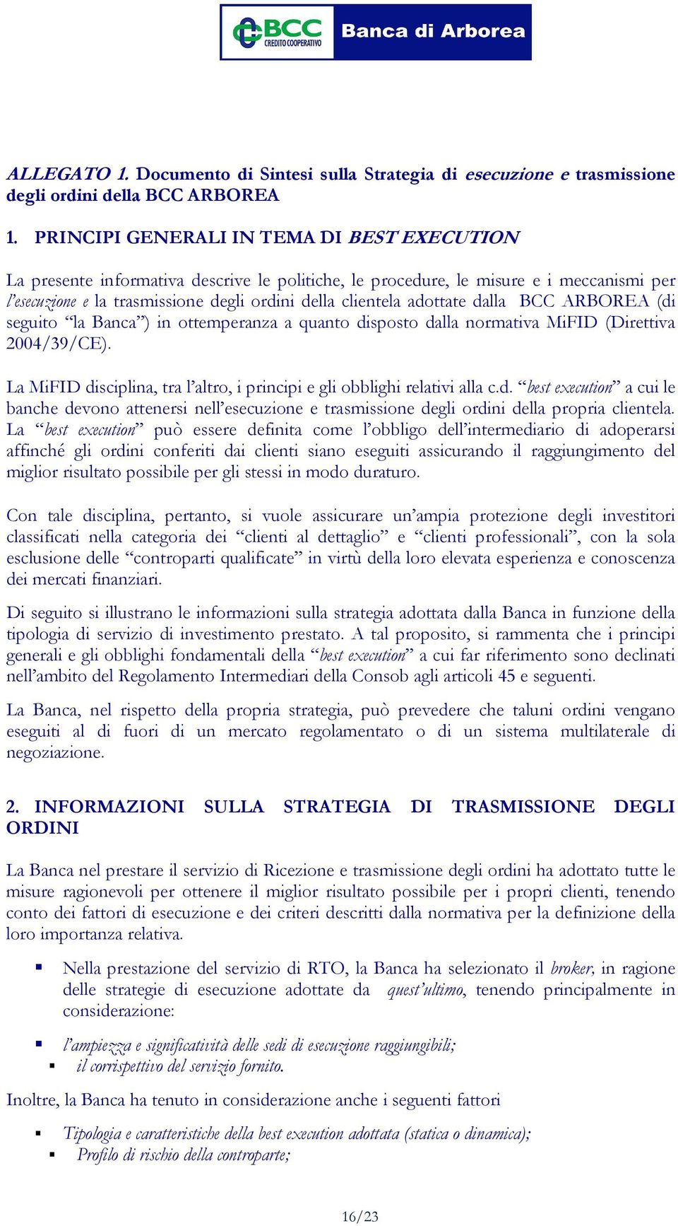 adottate dalla BCC ARBOREA (di seguito la Banca ) in ottemperanza a quanto disposto dalla normativa MiFID (Direttiva 2004/39/CE).