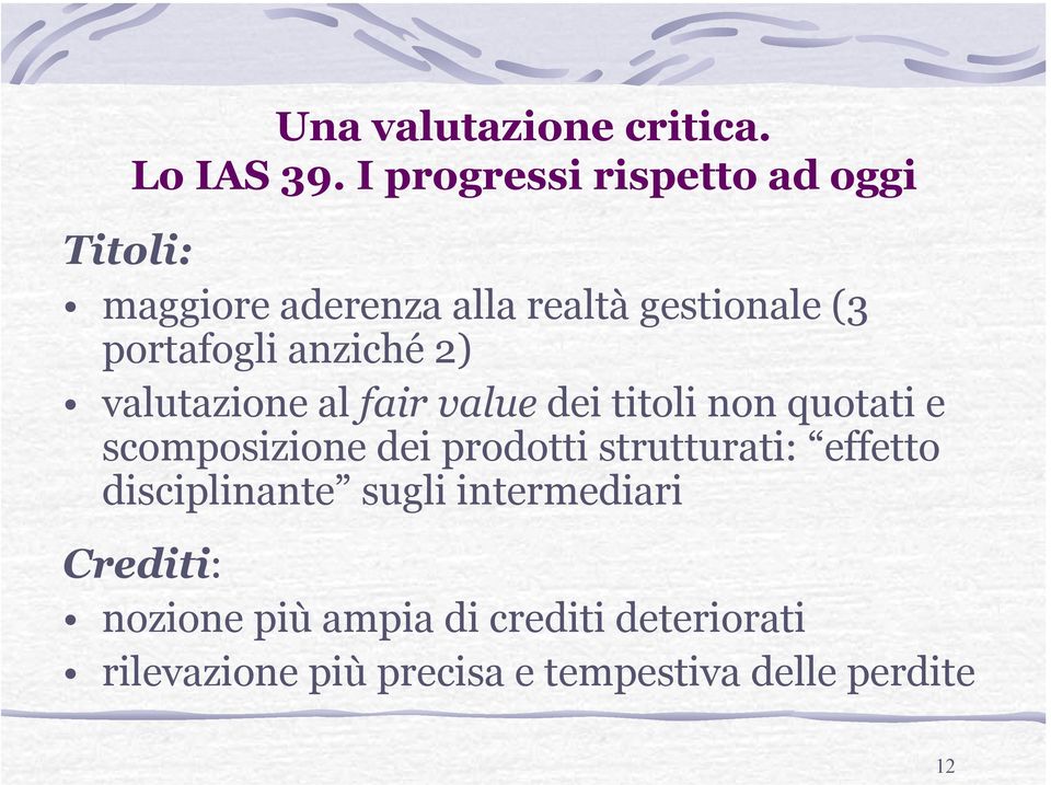 anziché 2) valutazione al fair value dei titoli non quotati e scomposizione dei prodotti