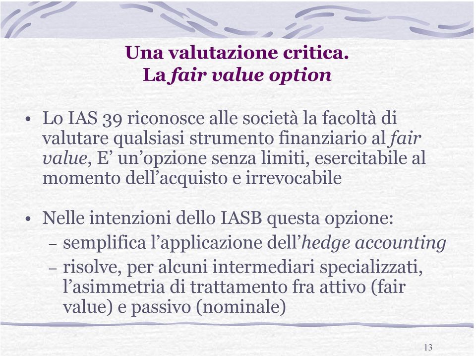 al fair value, E un opzione senza limiti, esercitabile al momento dell acquisto e irrevocabile Nelle