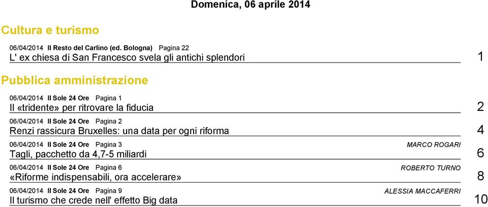 fiducia 2 06/04/2014 Pagina 2 Renzi rassicura Bruxelles: una data per ogni riforma 4 06/04/2014 Pagina 3 MARCO ROGARI Tagli,