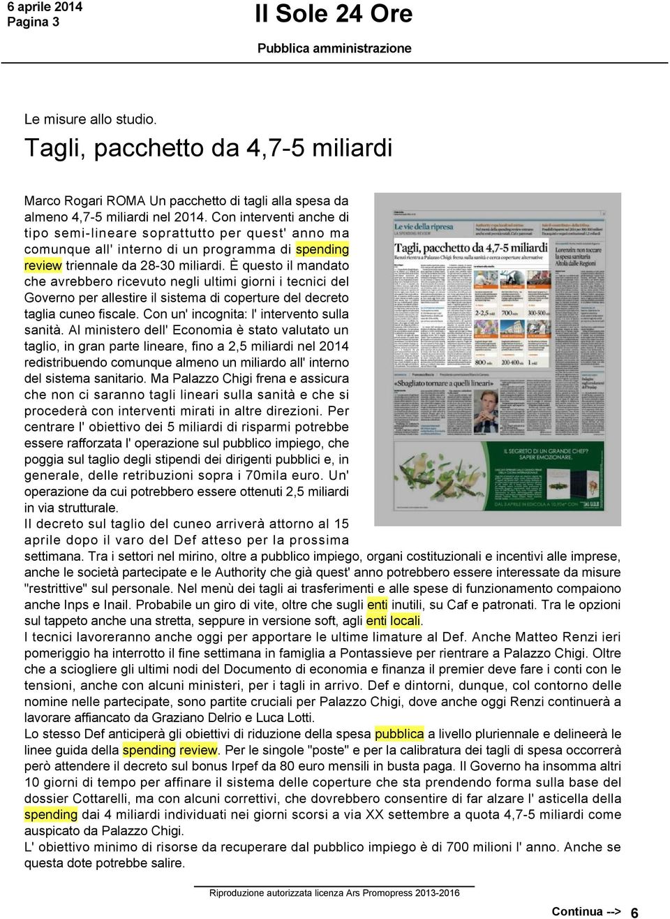 È questo il mandato che avrebbero ricevuto negli ultimi giorni i tecnici del Governo per allestire il sistema di coperture del decreto taglia cuneo fiscale.