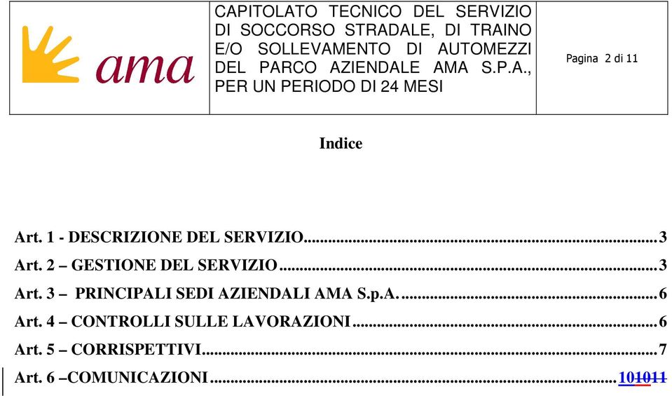 p.A.... 6 Art. 4 CONTROLLI SULLE LAVORAZIONI... 6 Art. 5 CORRISPETTIVI.