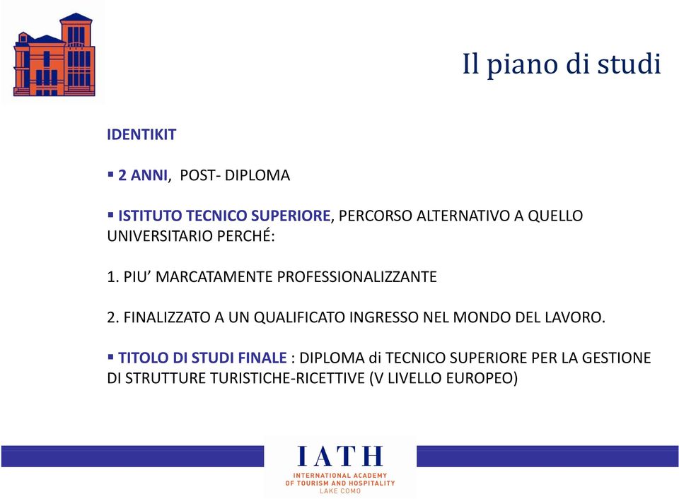 FINALIZZATO A UN QUALIFICATO INGRESSO NEL MONDO DEL LAVORO.