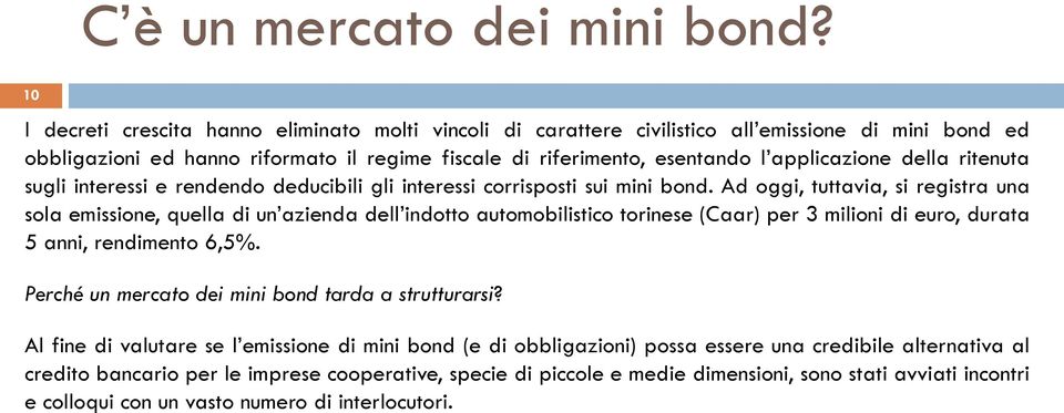 della ritenuta sugli interessi e rendendo deducibili gli interessi corrisposti sui mini bond.