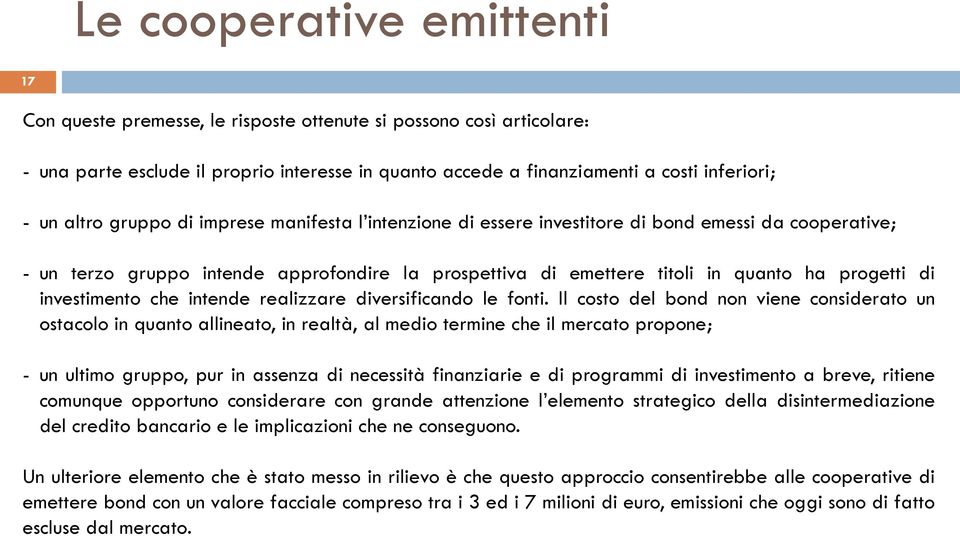 investimento che intende realizzare diversificando le fonti.