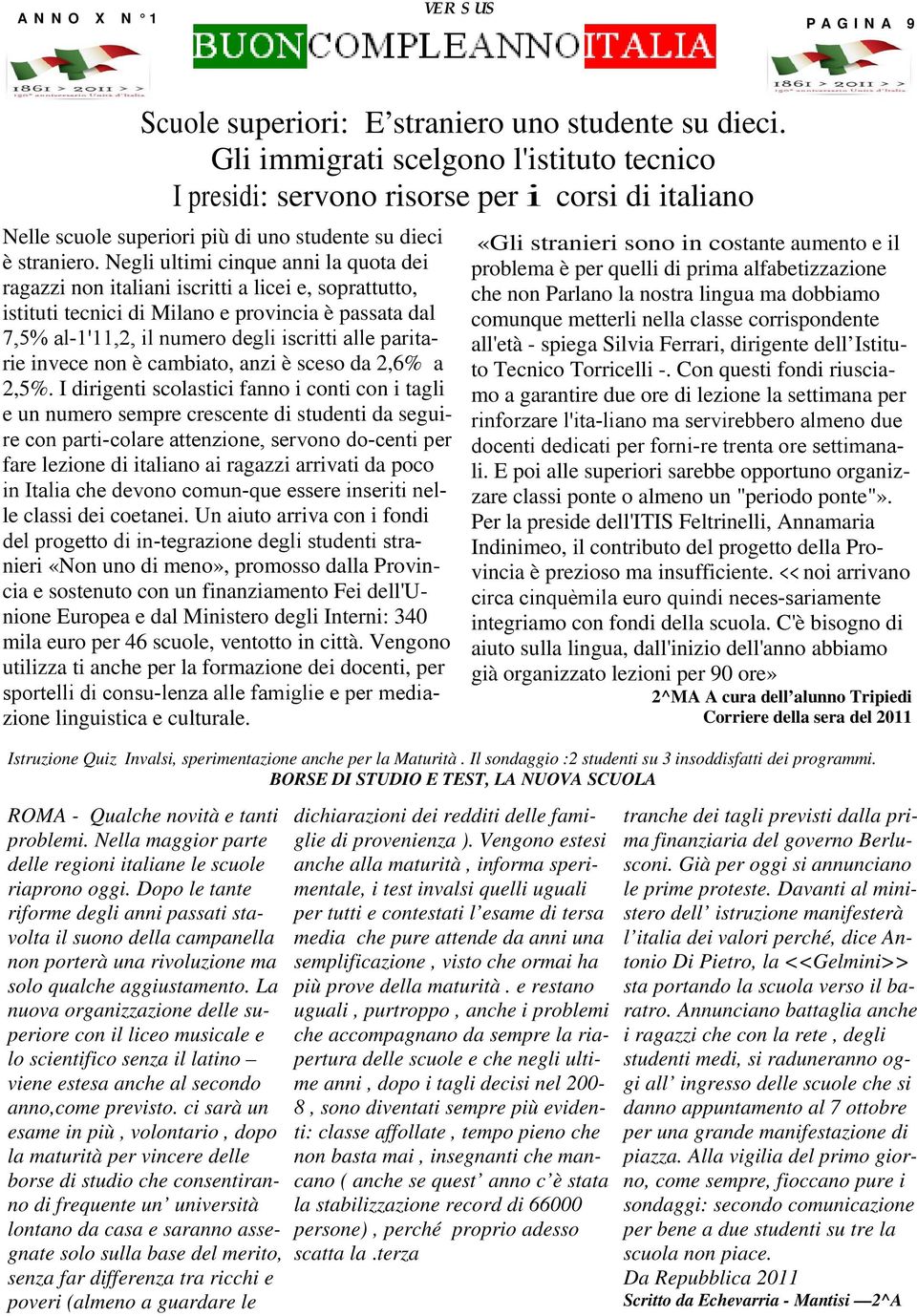 Negli ultimi cinque anni la quota dei ragazzi non italiani iscritti a licei e, soprattutto, istituti tecnici di Milano e provincia è passata dal 7,5% al 1'11,2, il numero degli iscritti alle