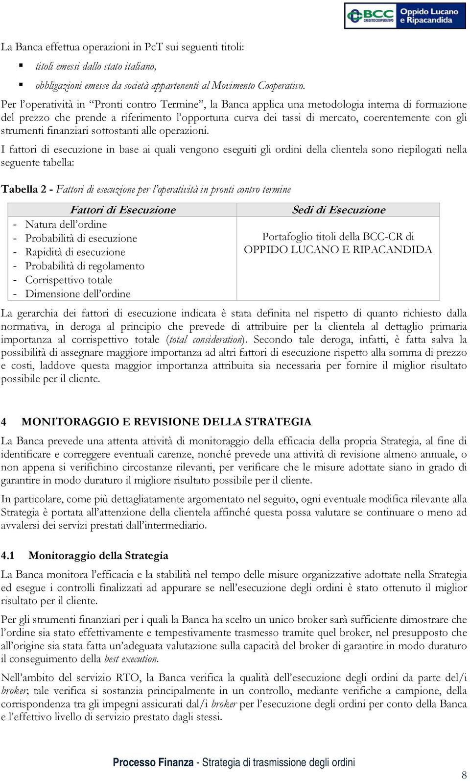 strumenti finanziari sottostanti alle operazioni.