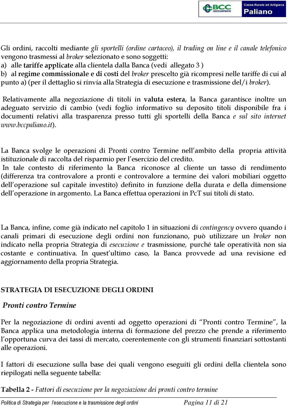 esecuzione e trasmissione del/i broker).