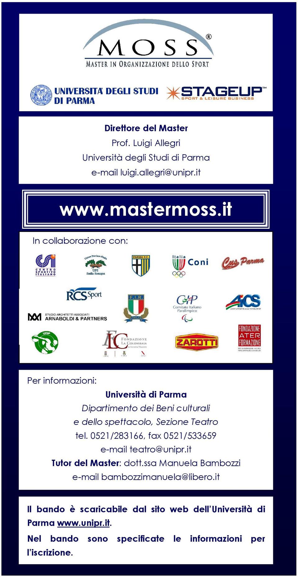 Teatro tel. 0521/283166, fax 0521/533659 e-mail teatro@unipr.it Tutor del Master: dott.