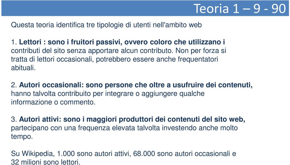 Non per forza si tratta di lettori occasionali, potrebbero essere anche frequentatori abituali. Teoria 1 9-90 2.