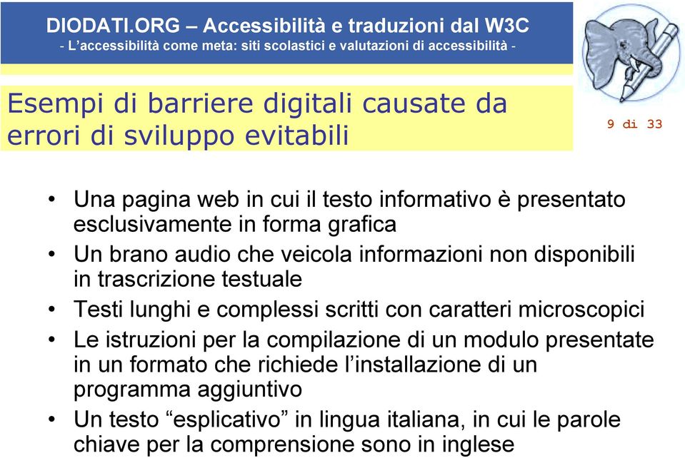 complessi scritti con caratteri microscopici Le istruzioni per la compilazione di un modulo presentate in un formato che richiede l