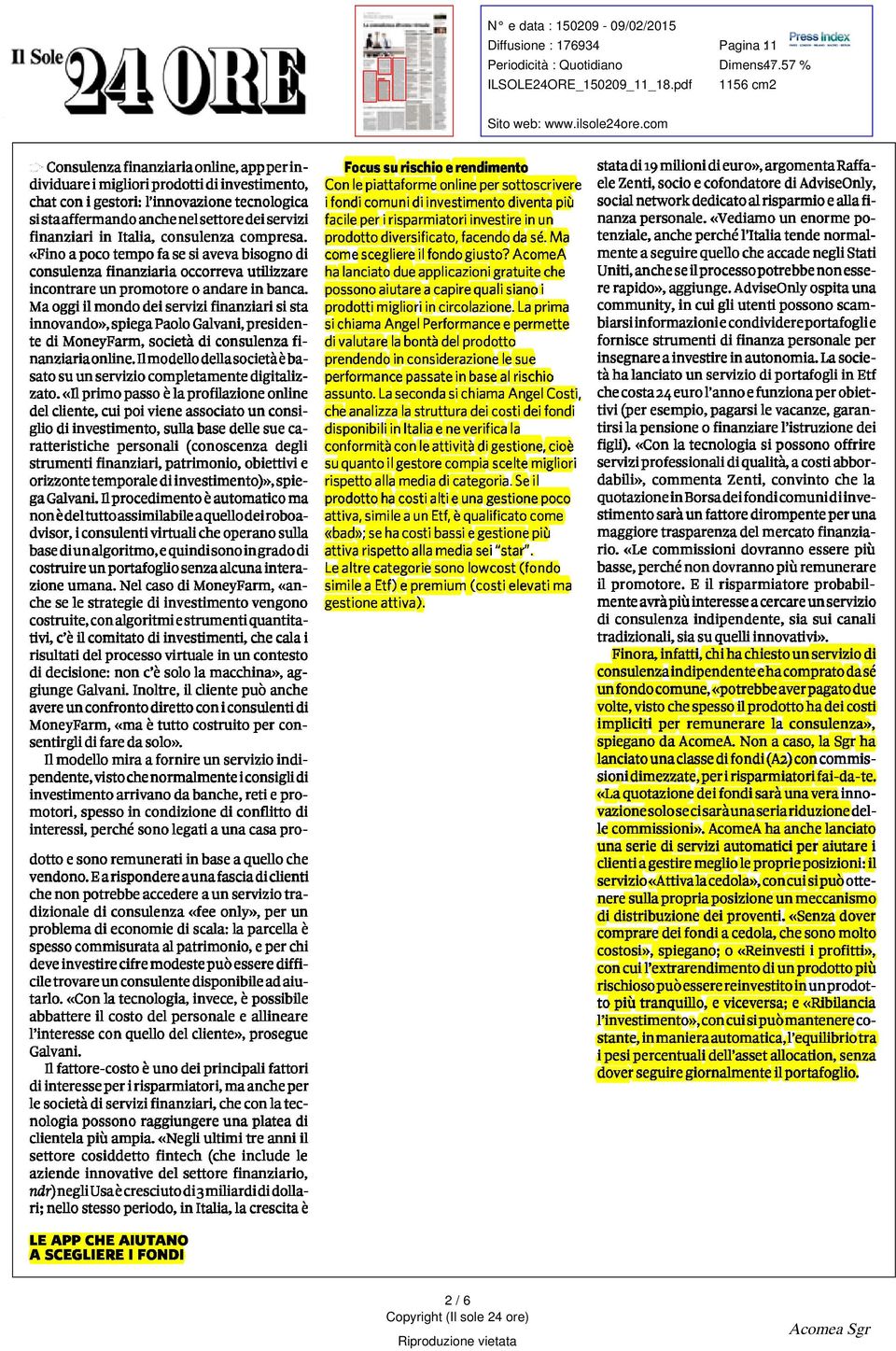 tempo fa se si aveva bisogno di consulenza finanziaria occorreva utilizzare incontrare un promotore o andare in banca Ma oggi il mondo dei servizi finanziari si sta innovando» spiega Paolo Galvani di