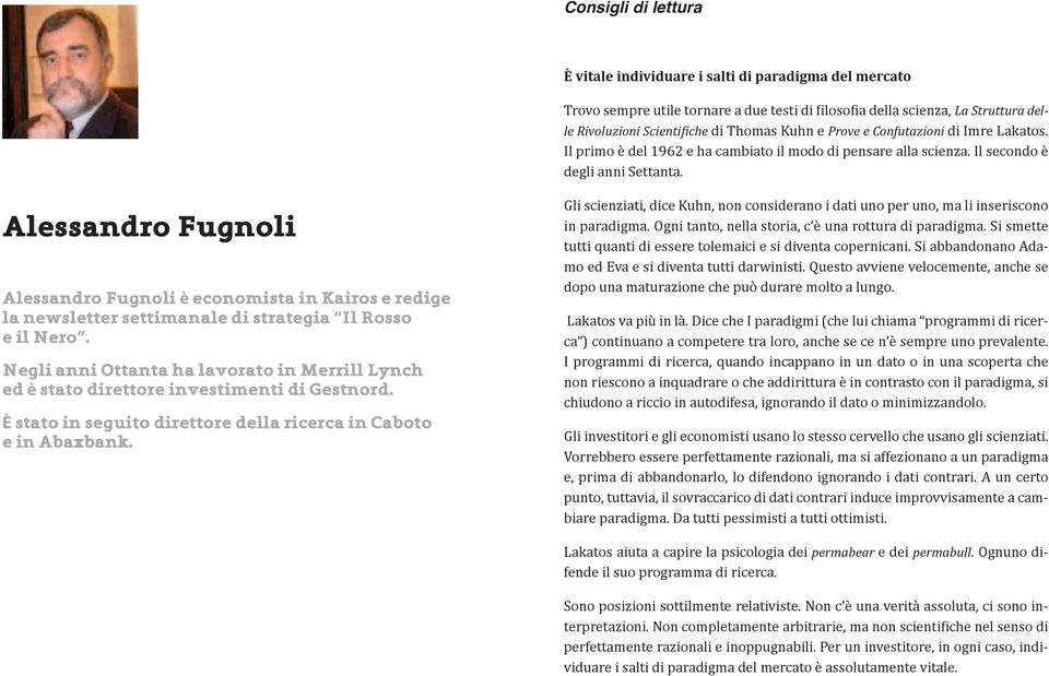 Alessandro Fugnoli Alessandro Fugnoli è economista in Kairos e redige la newsletter settimanale di strategia Il Rosso e il Nero.
