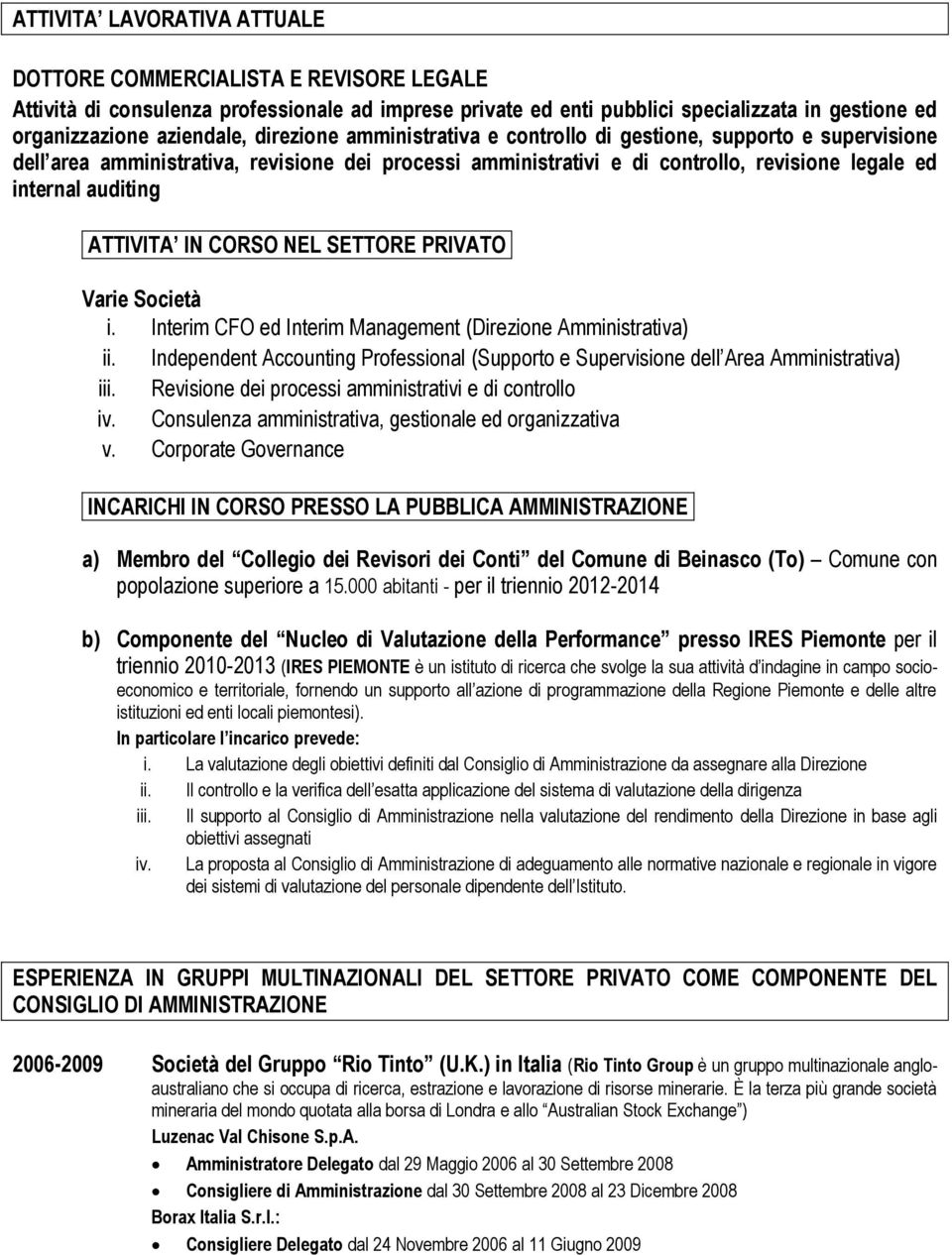 ATTIVITA IN CORSO NEL SETTORE PRIVATO Varie Società i. Interim CFO ed Interim Management (Direzione Amministrativa) ii.