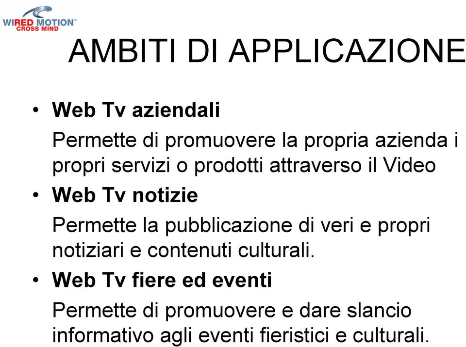 pubblicazione di veri e propri notiziari e contenuti culturali.