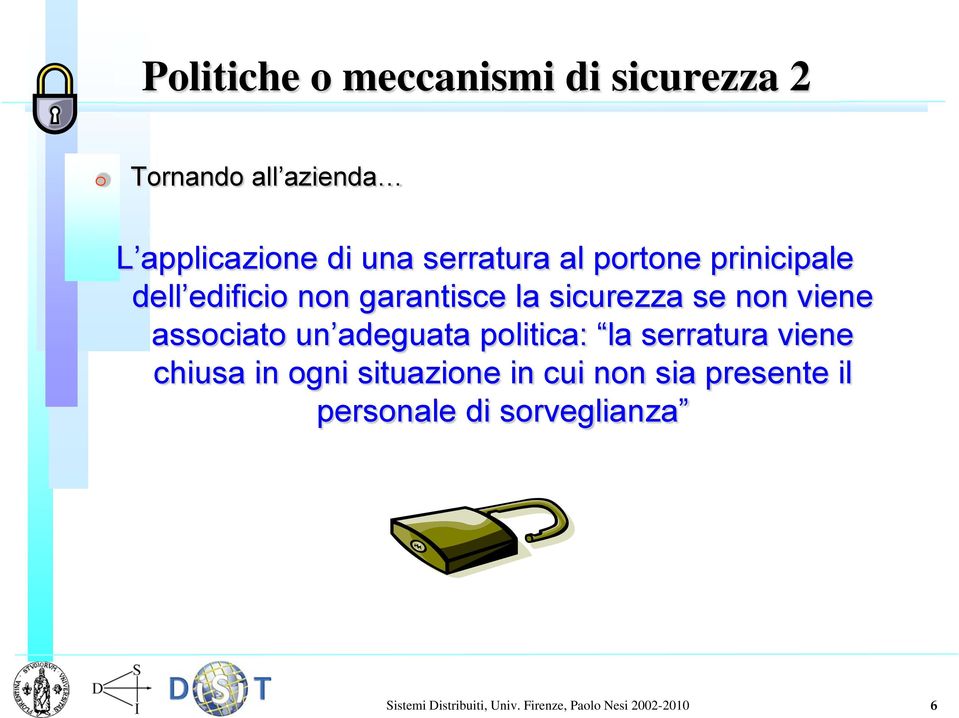 associato un adeguata politica: la serratura viene chiusa in ogni situazione in cui non