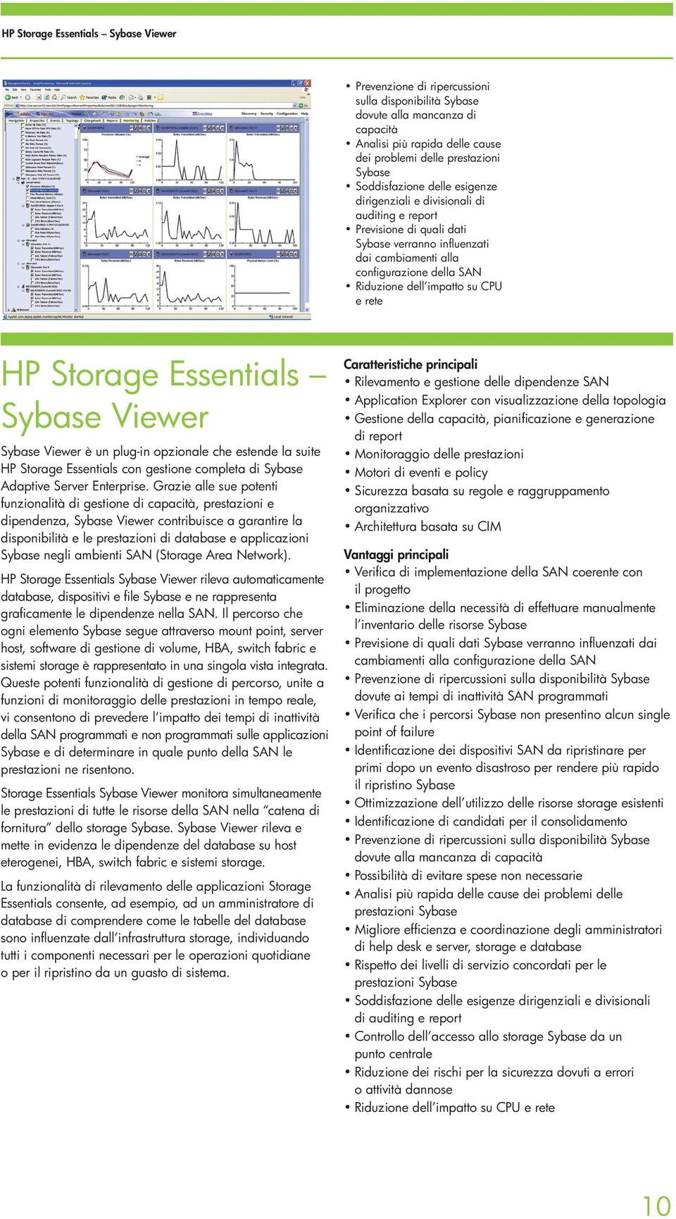 Viewer Sybase Viewer è un plug-in opzionale che estende la suite HP Storage Essentials con gestione completa di Sybase Adaptive Server Enterprise.