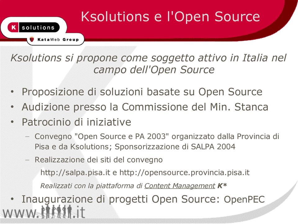 Stanca Patrocinio di iniziative Convegno "Open Source e PA 2003" organizzato dalla Provincia di Pisa e da Ksolutions; Sponsorizzazione