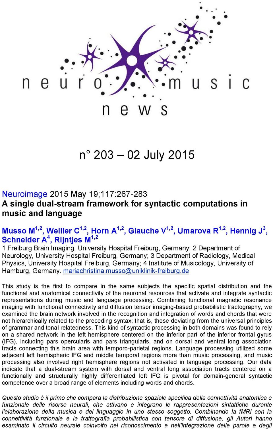 Radiology, Medical Physics, University Hospital Freiburg, Germany; 4 Institute of Musicology, University of Hamburg, Germany. mariachristina.musso@uniklinik-freiburg.