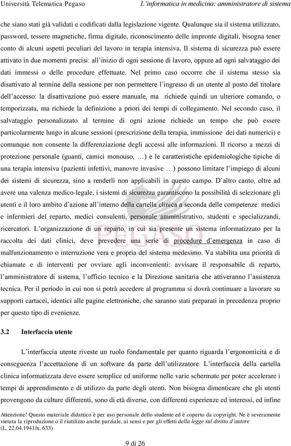 intensiva. Il sistema di sicurezza può essere attivato in due momenti precisi: all inizio di ogni sessione di lavoro, oppure ad ogni salvataggio dei dati immessi o delle procedure effettuate.