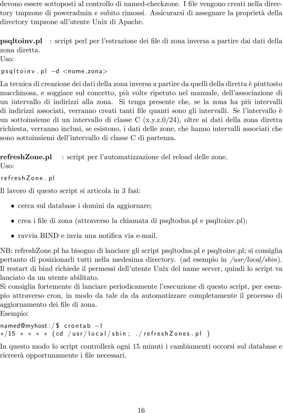 Uso: : script perl per l estrazione dei file di zona inversa a partire dai dati della p s q l t o i n v.