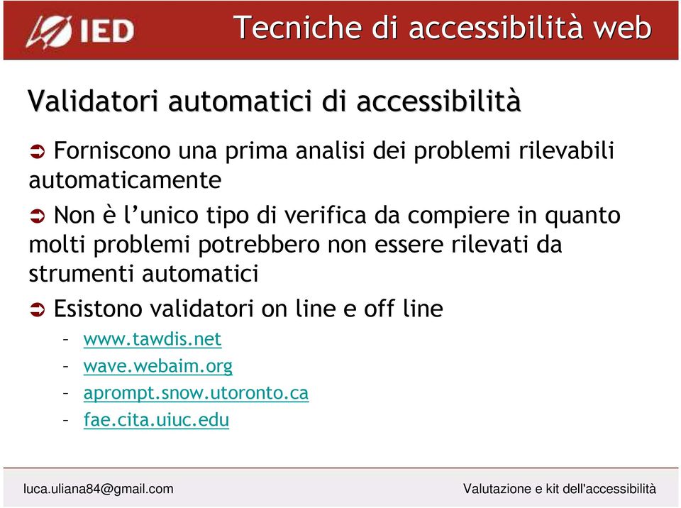 problemi potrebbero non essere rilevati da strumenti automatici Esistono validatori