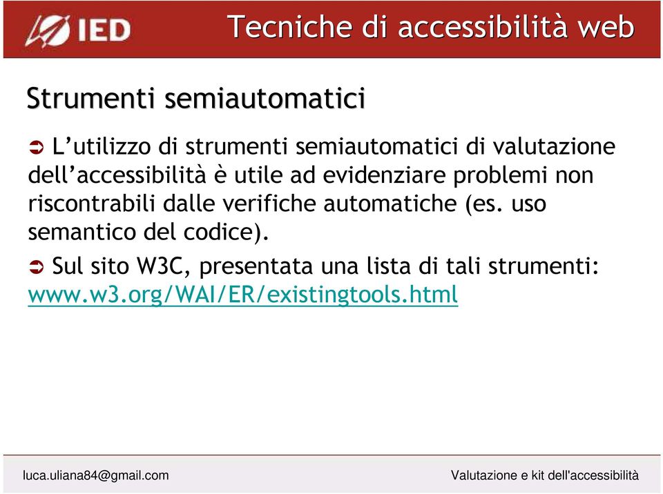 riscontrabili dalle verifiche automatiche (es. uso semantico del codice).