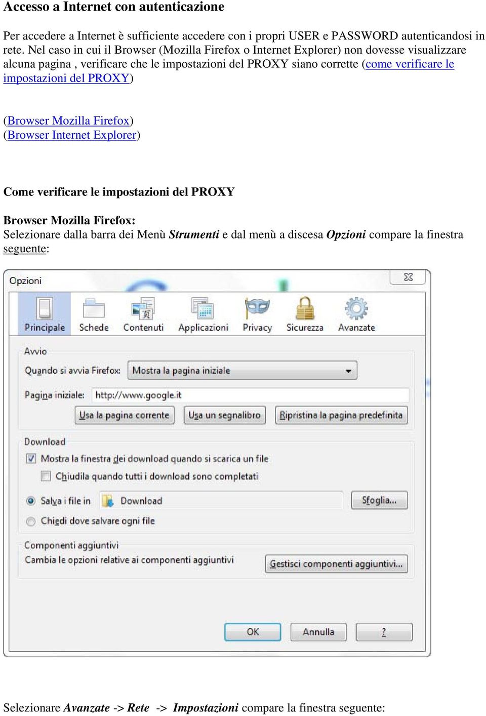 corrette (come verificare le impostazioni del PROXY) (Browser Mozilla Firefox) (Browser Internet Explorer) Come verificare le impostazioni del PROXY Browser