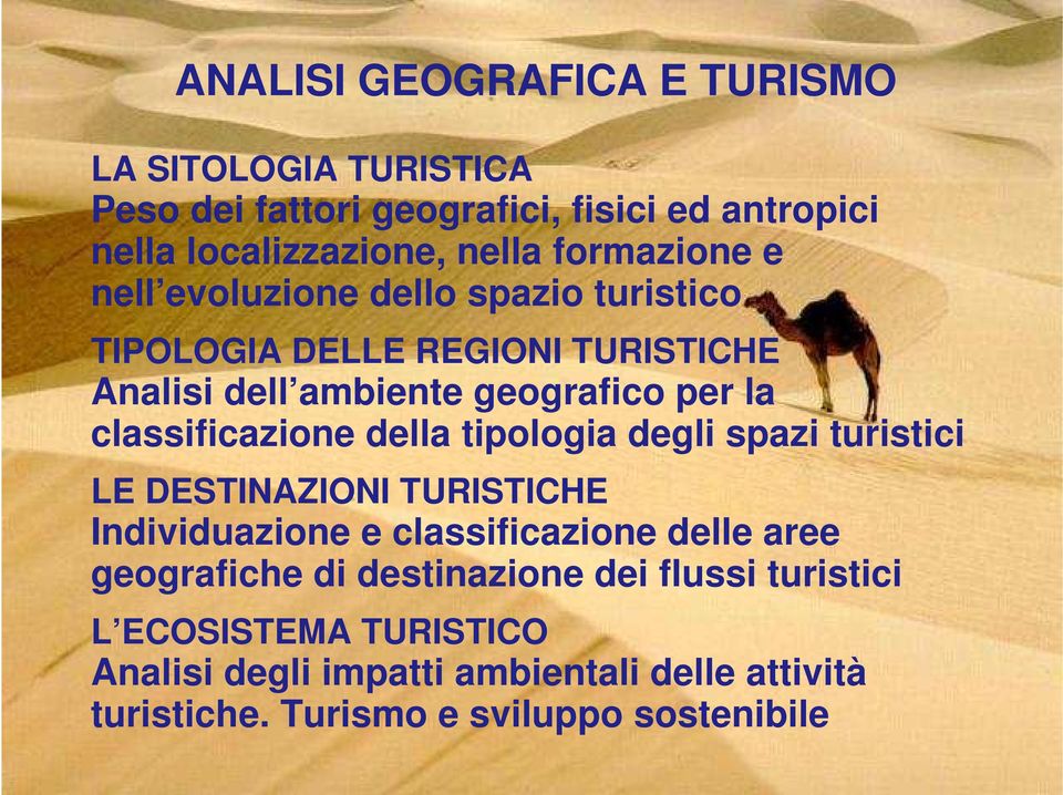 classificazione della tipologia degli spazi turistici LE DESTINAZIONI TURISTICHE Individuazione e classificazione delle aree