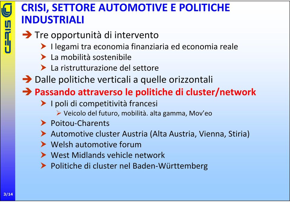 cluster/network I poli di competitività francesi Veicolo del futuro, mobilità.