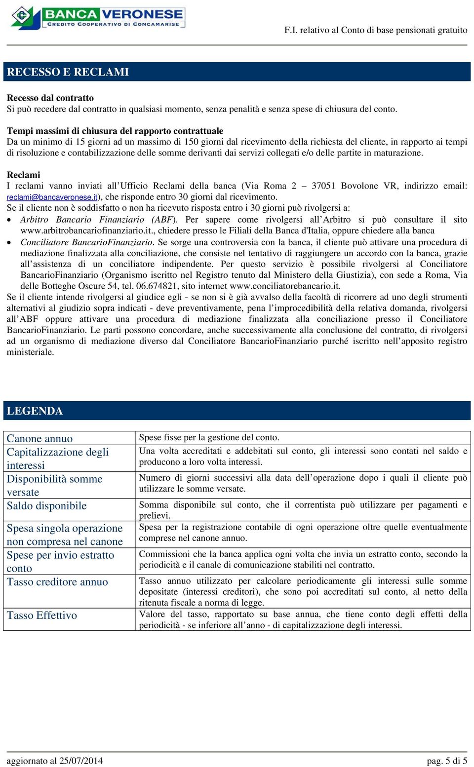 contabilizzazione delle somme derivanti dai servizi collegati e/o delle partite in maturazione.