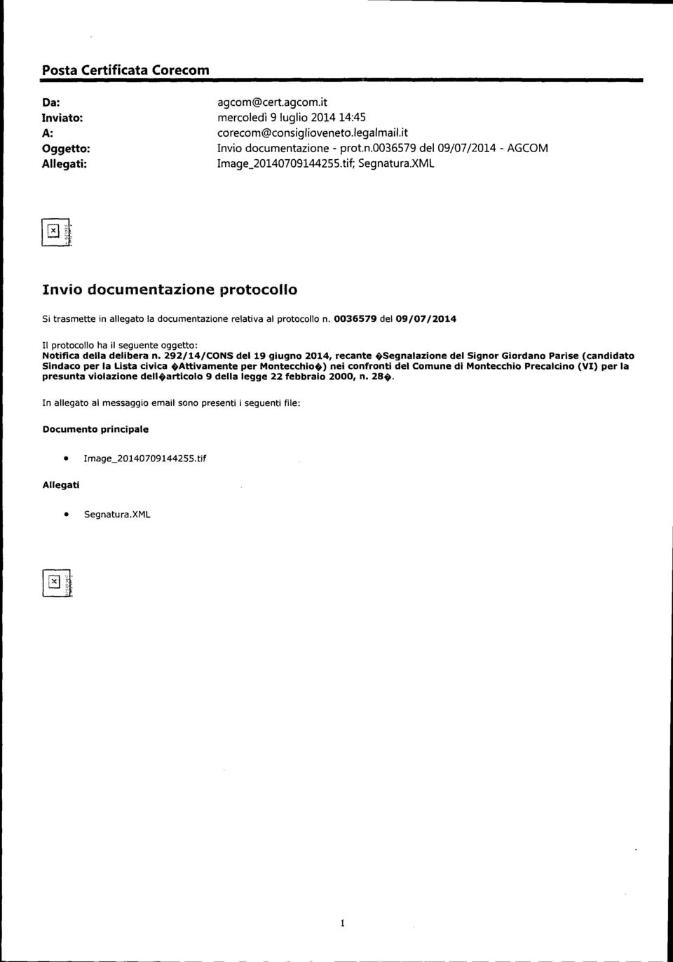 0036579 del 09/07/2014 Il protocollo ha il seguente oggetto: Notifica della delibera n.